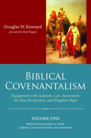 Knjiga Biblical Covenantalism Douglas W. Kennard