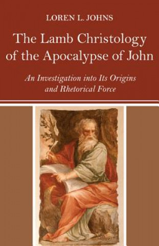 Книга Lamb Christology of the Apocalypse of John Loren L. Johns