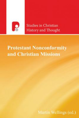 Kniha Protestant Nonconformity and Christian Missions Martin Wellings