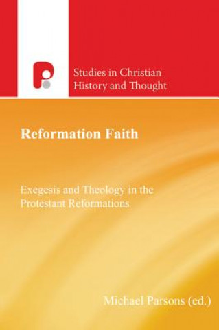 Βιβλίο Reformation Faith: Exegesis and Theology in the Protestant Reformations Dennis Ngien