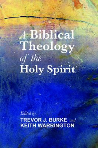 Könyv A Biblical Theology of the Holy Spirit Trevor J. Burke