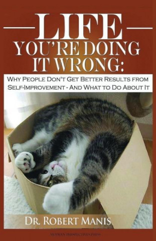 Книга Life - You're Doing It Wrong Robert E. Manis