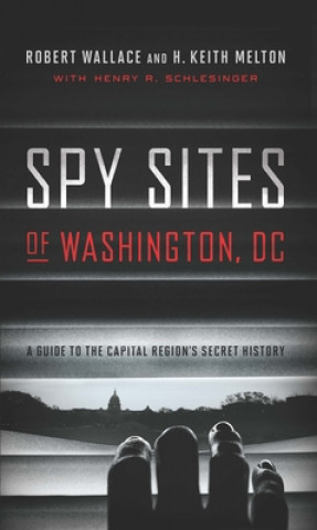 Carte Spy Sites of Washington, DC Robert Wallace