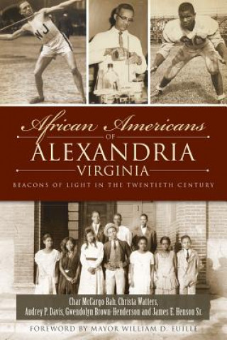 Kniha African Americans of Alexandria, Virginia: Beacons of Light in the Twentieth Century Char McCargo Bah