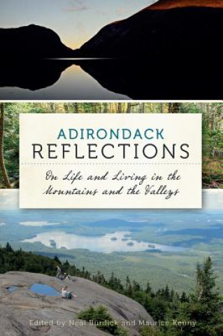 Kniha Adirondack Reflections: On Life and Living in the Mountains and the Valleys Neal Burdick