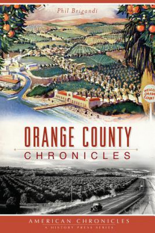 Kniha Orange County Chronicles Phil Brigandi