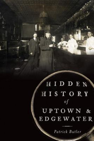 Carte Hidden History of Uptown & Edgewater Patrick Butler