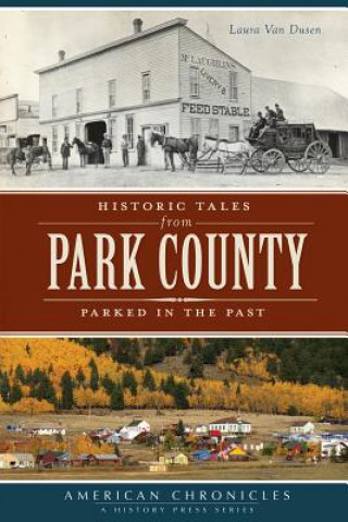 Book Historic Tales from Park County: Parked in the Past Laura Van Dusen