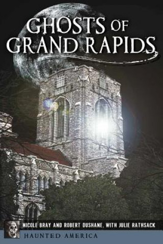 Kniha Ghosts of Grand Rapids Nicole Bray