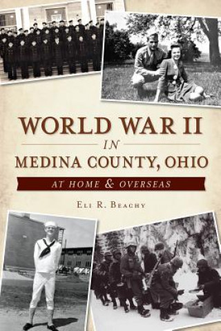Carte World War II in Medina County, Ohio:: At Home & Overseas Eli R. Beachy