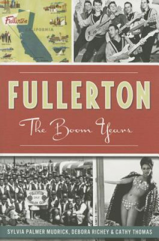 Könyv Fullerton:: The Boom Years Sylvia Palmer Mudrick