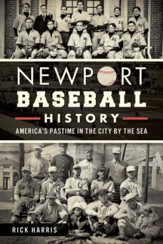 Carte Newport Baseball History: America's Pastime in the City by the Sea Rick Harris