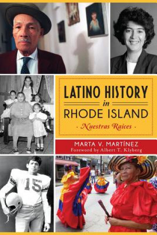 Książka Latino History in Rhode Island: Nuestras Raices Marta V. Martinez