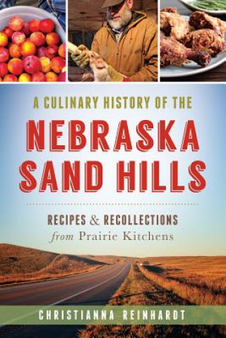 Könyv A Culinary History of the Nebraska Sand Hills: Recipes & Recollections from Prairie Kitchens Christianna Reinhardt