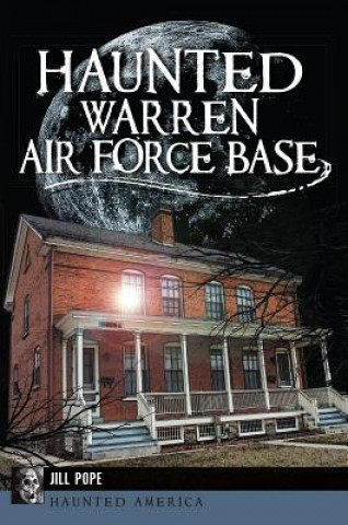 Buch Haunted Warren Air Force Base Jill Pope