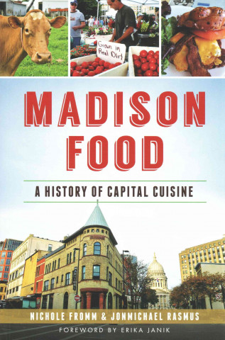 Livre Madison Food:: A History of Capital Cuisine Nichole Fromm