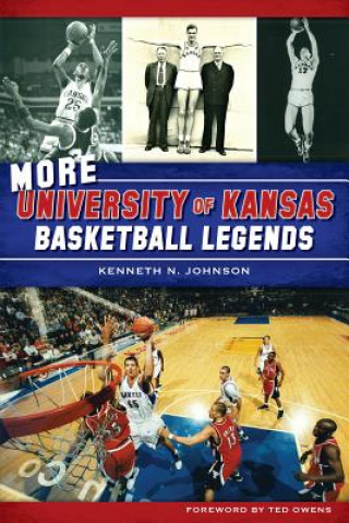 Kniha More University of Kansas Basketball Legends Kenneth N. Johnson