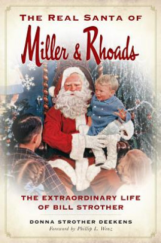 Buch The Real Santa of Miller & Rhoads: The Extraordinary Life of Bill Strother Donna Strother Deekens