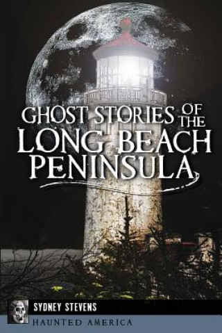 Książka Ghost Stories of the Long Beach Peninsula Sydney Stevens