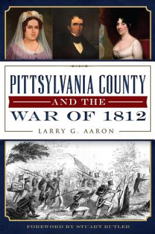 Könyv Pittsylvania County and the War of 1812 Larry G. Aaron