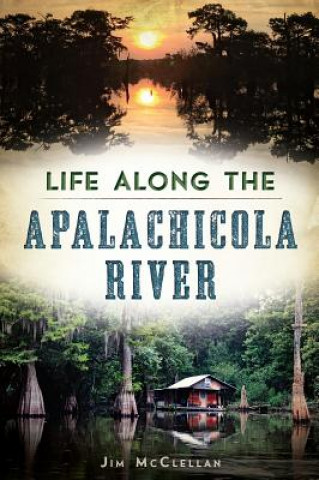 Kniha Life Along the Apalachicola River James McClellan