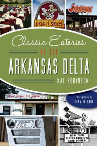Könyv Classic Eateries of the Arkansas Delta Kat Robinson