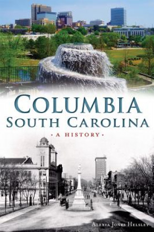 Książka Columbia, South Carolina:: A History Alexia Helsley