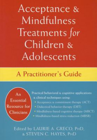 Könyv Acceptance and Mindfulness Treatments for Children and Adolescents: A Practitioner's Guide Laurie A. Greco