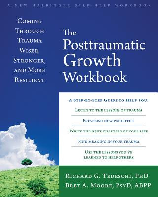 Книга Post-Traumatic Growth Workbook Richard G. Tedeschi