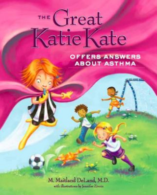 Книга The Great Katie Kate Offers Answers about Asthma M. Maitland DeLand