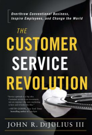 Kniha The Customer Service Revolution John R. DiJulius