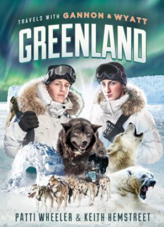 Buch Travels with Gannon and Wyatt -- Greenland Patti Wheeler