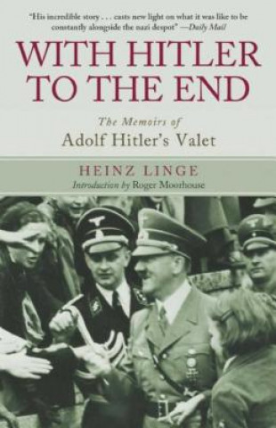 Buch With Hitler to the End: The Memoirs of Adolf Hitler's Valet Heinz Linge