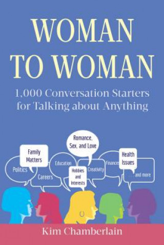 Carte Woman to Woman: 1,000 Conversation Starters for Talking about Anything Kim Chamberlain