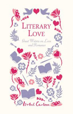 Libro Literary Love: Great Writers on Love and Romance Isobel Carlson