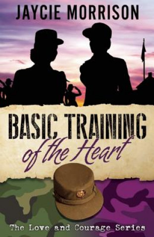 Книга Basic Training of the Heart Jaycie Morrison