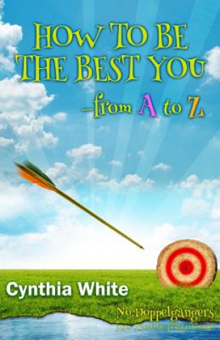 Kniha How to Be the Best You - From A to Z Cynthia White