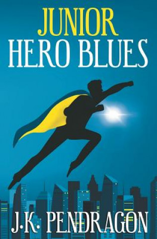 Carte Junior Hero Blues J. K. Pendragon