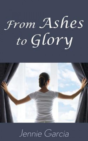 Libro From Ashes to Glory Jennie Garcia