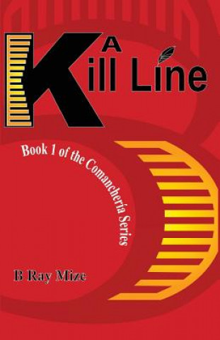 Книга A Kill Line: Book 1 of the Comancheria Series B. Ray Mize