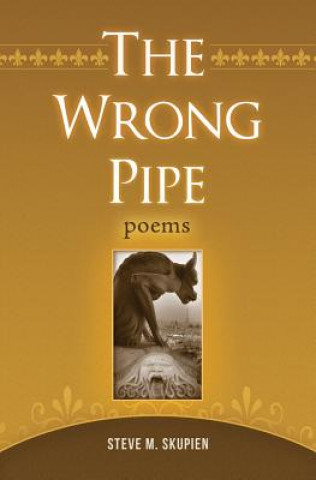 Knjiga The Wrong Pipe: Poems Steve M. Skupien