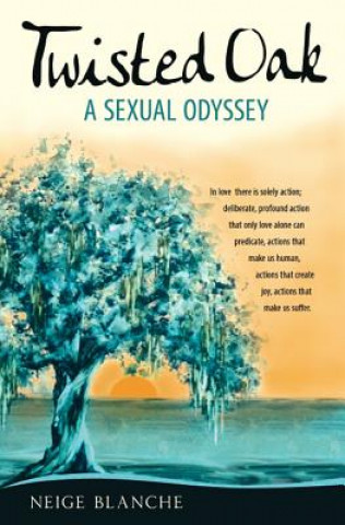 Könyv Twisted Oak: A Sexual Odyssey Neige Blanche