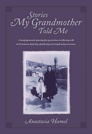 Carte Stories My Grandmother Told Me Anastasia Hamel