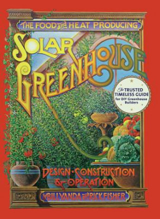 Könyv Food and Heat Producing Solar Greenhouse Rick Fisher