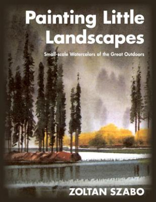 Könyv Painting Little Landscapes Zoltan Szabo
