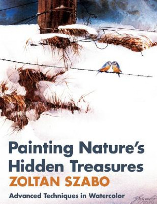 Книга Painting Nature's Hidden Treasures Zoltan Szabo
