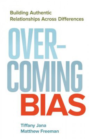 Buch Overcoming Bias: Building Authentic Relationships across Differences Tiffany Jana