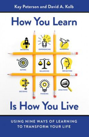 Книга How You Learn Is How You Live: Using Nine Ways of Learning to Transform Your Life Kay Peterson