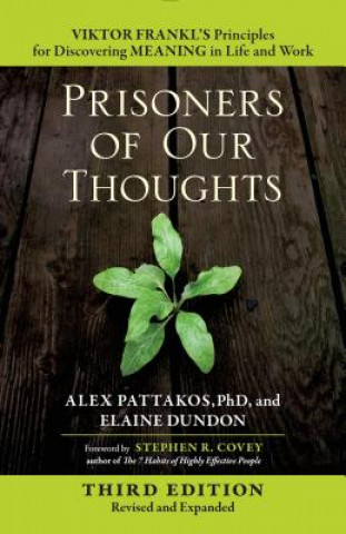 Carte Prisoners of Our Thoughts: Viktor Frankl's Principles for Discovering Meaning in Life and Work Pattakos