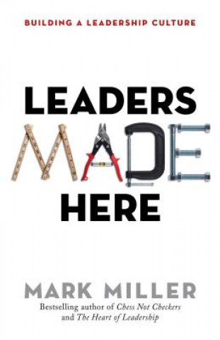 Kniha Leaders Made Here: Building a Leadership Culture Miller